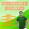 About Tanhe Kanam Inij Jiyon Aarshi Song